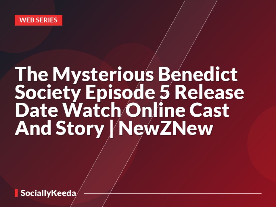 The Mysterious Benedict Society Episode 5 Release Date Watch Online Cast And Story | NewZNew