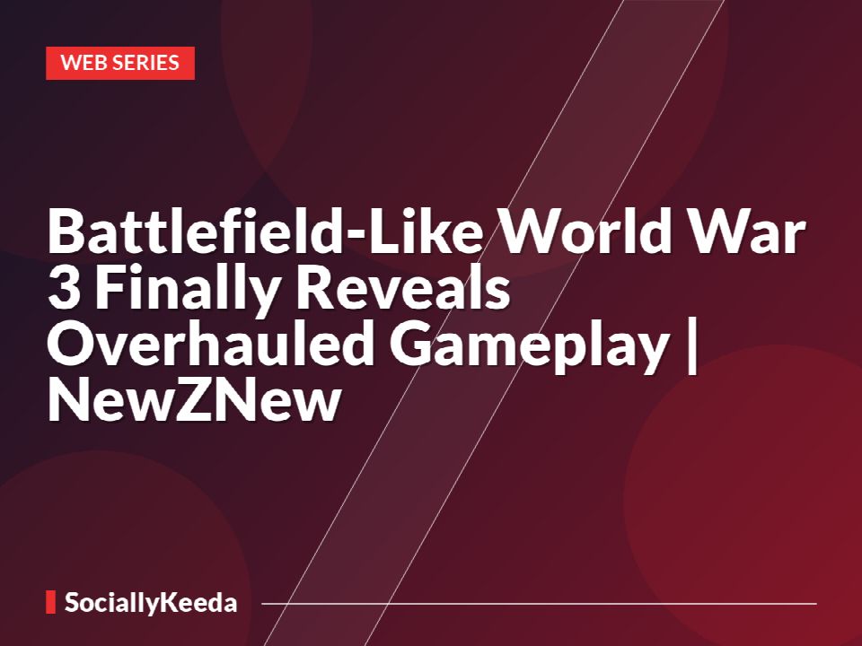 Battlefield-Like World War 3 Finally Reveals Overhauled Gameplay | NewZNew