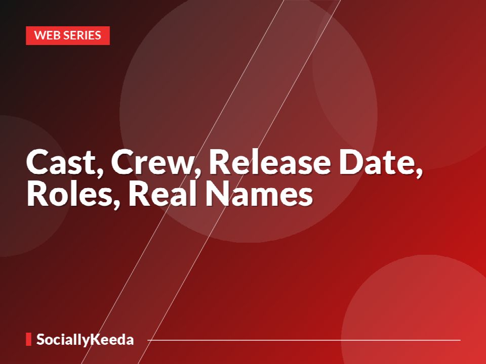Cast, Crew, Release Date, Roles, Real Names
