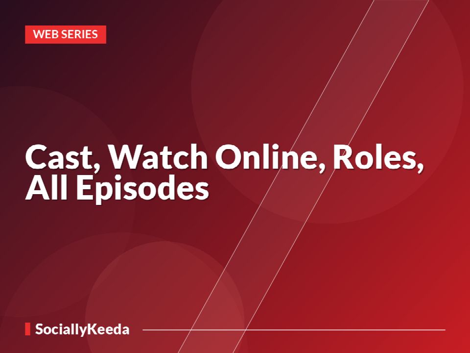 Cast, Watch Online, Roles, All Episodes