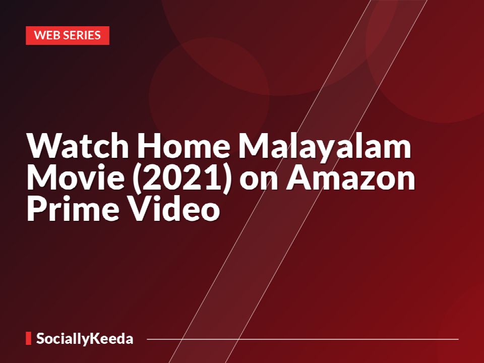 Watch Home Malayalam Movie (2021) on Amazon Prime Video
