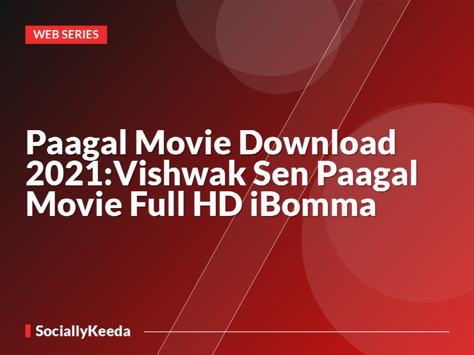 Paagal Movie Download 2021:Vishwak Sen Paagal Movie Full HD iBomma