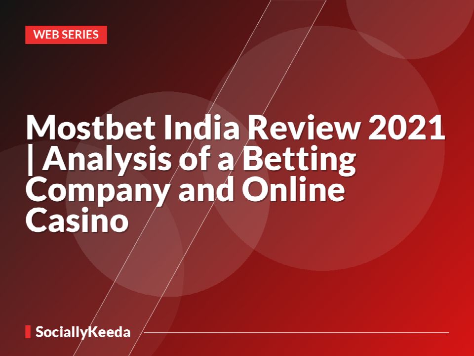 Mostbet India Review 2021 | Analysis of a Betting Company and Online Casino