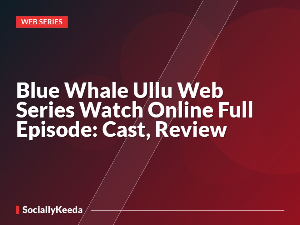 Blue Whale Ullu Web Series Watch Online Full Episode: Cast, Review