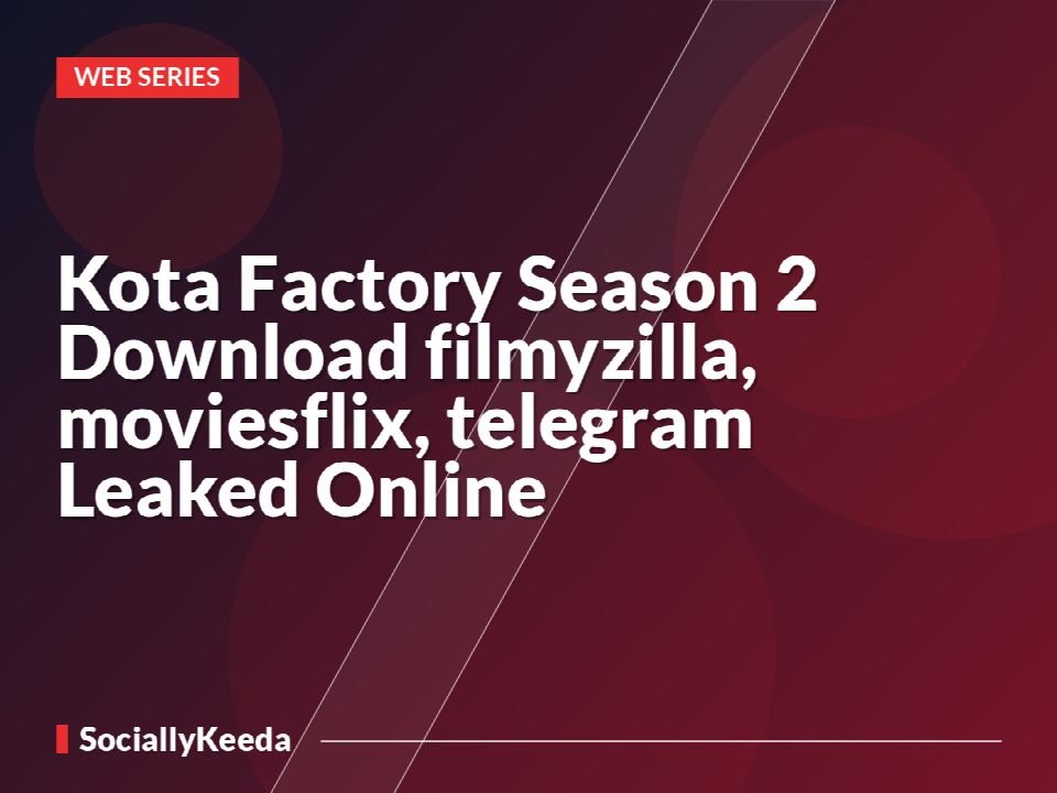 Kota Factory Season 2 Download filmyzilla, moviesflix, telegram Leaked Online