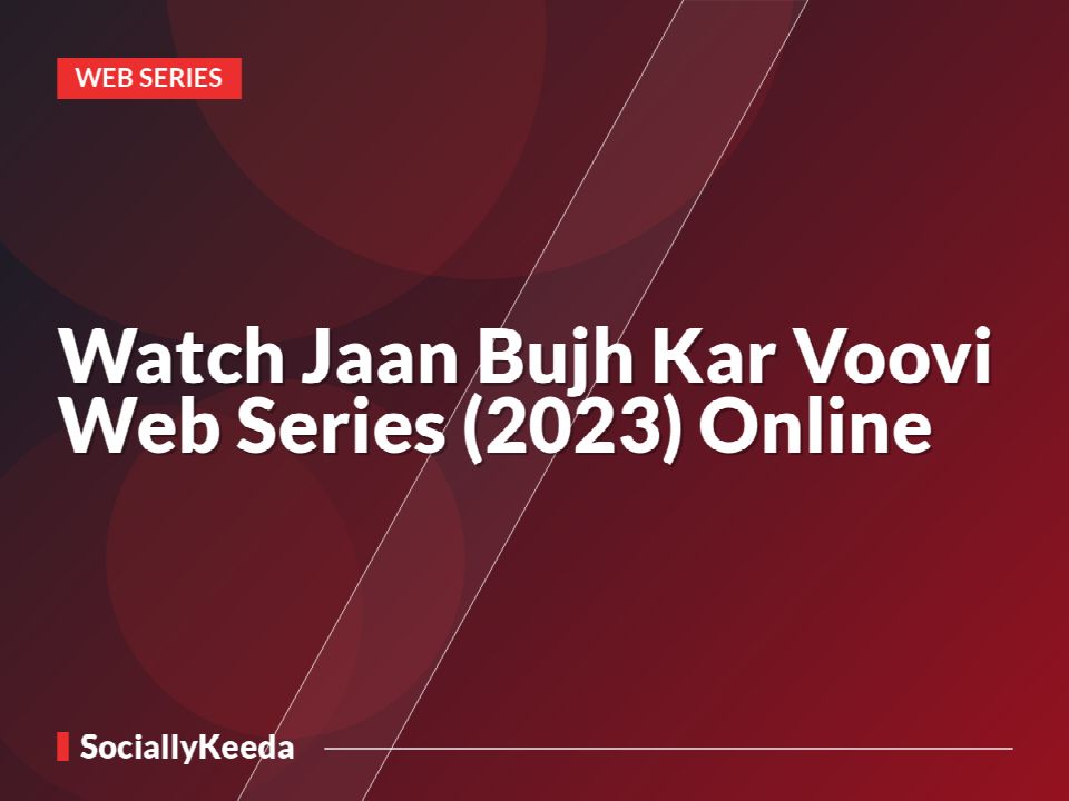 Watch Jaan Bujh Kar Voovi Web Series (2023) Online