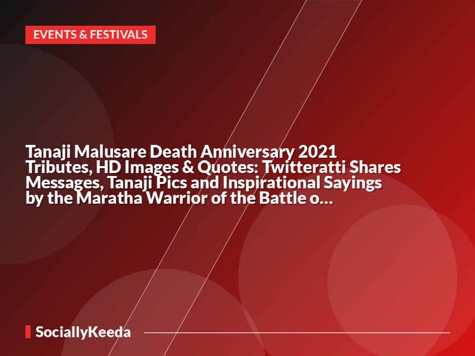 Tanaji Malusare Death Anniversary 2021 Tributes, HD Images & Quotes: Twitteratti Shares Messages, Tanaji Pics and Inspirational Sayings by the Maratha Warrior of the Battle of Singhagad