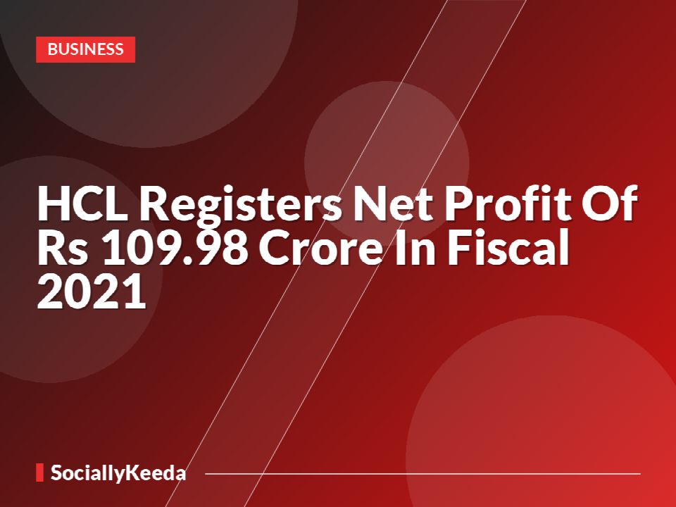 HCL Registers Net Profit Of Rs 109.98 Crore In Fiscal 2021