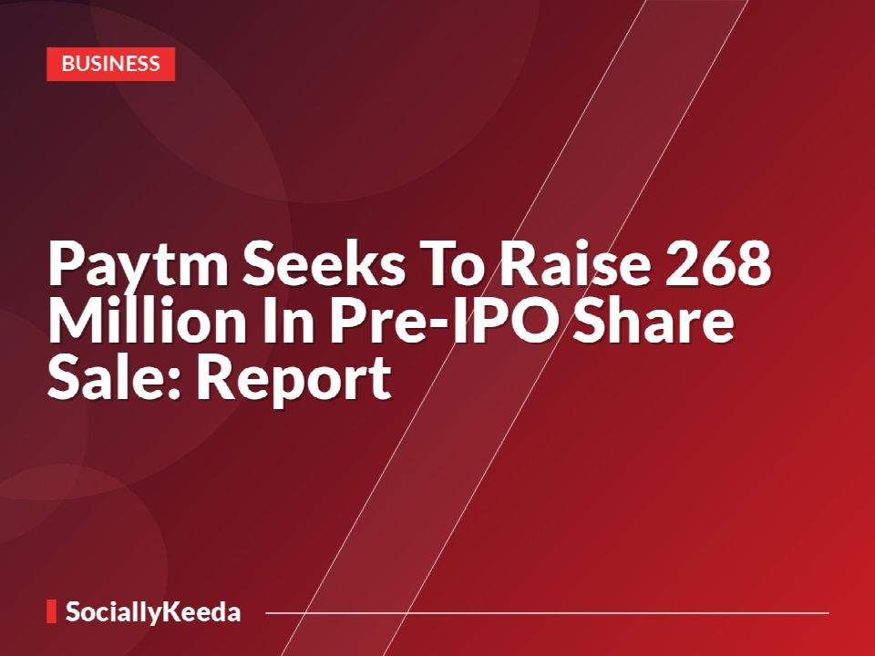 Paytm Seeks To Raise $268 Million In Pre-IPO Share Sale: Report