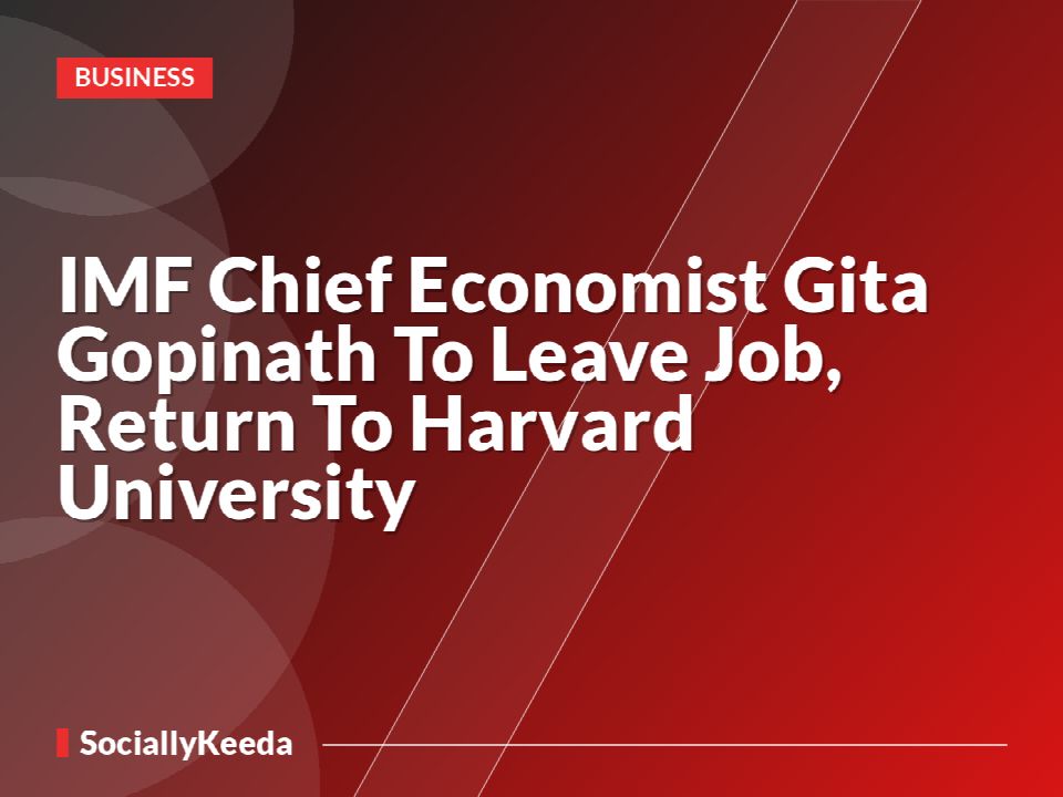 IMF Chief Economist Gita Gopinath To Leave Job, Return To Harvard University