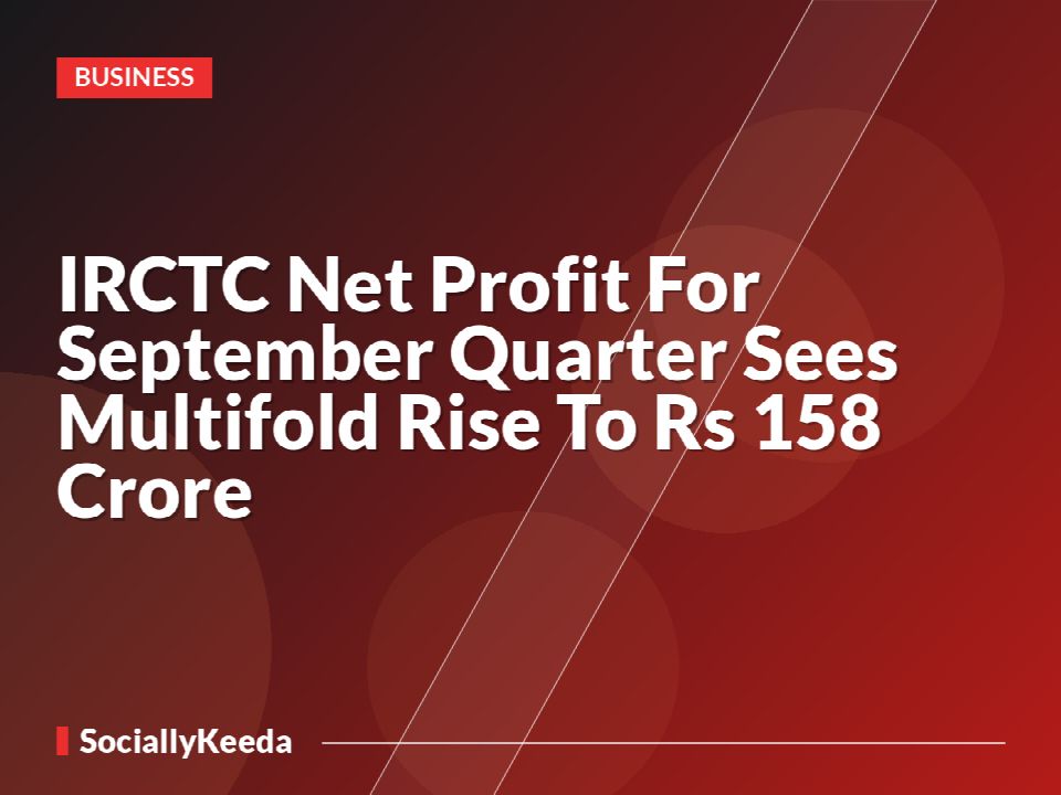 IRCTC Net Profit For September Quarter Sees Multifold Rise To Rs 158 Crore