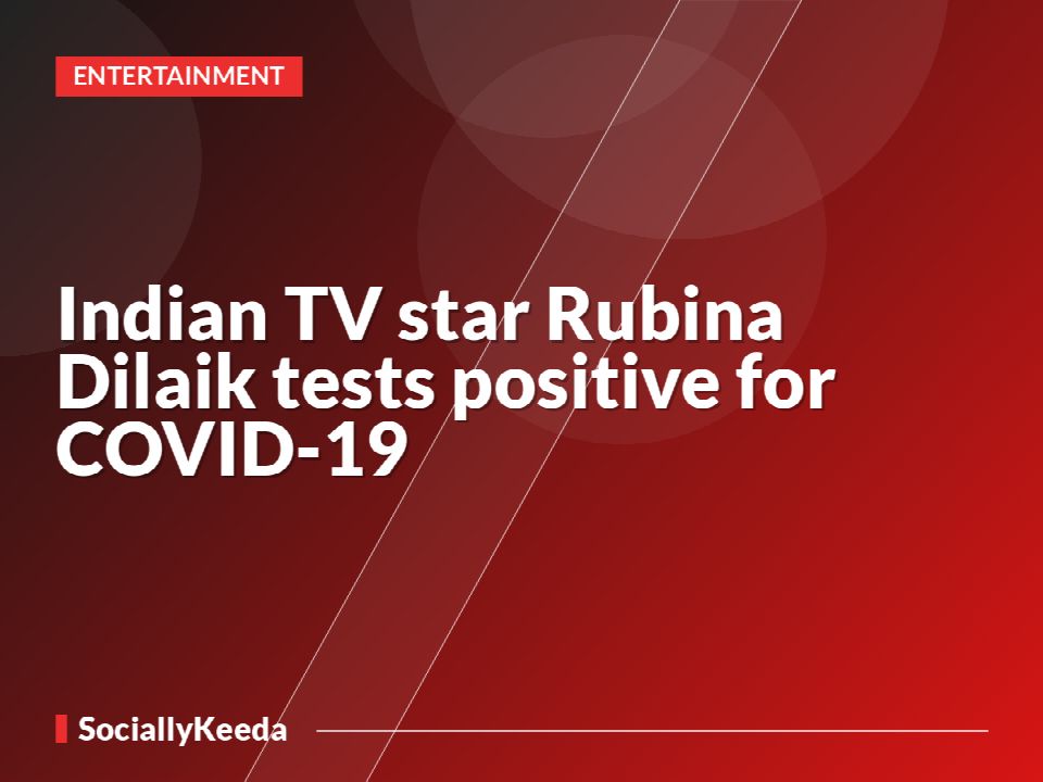 Indian TV star Rubina Dilaik tests positive for COVID-19