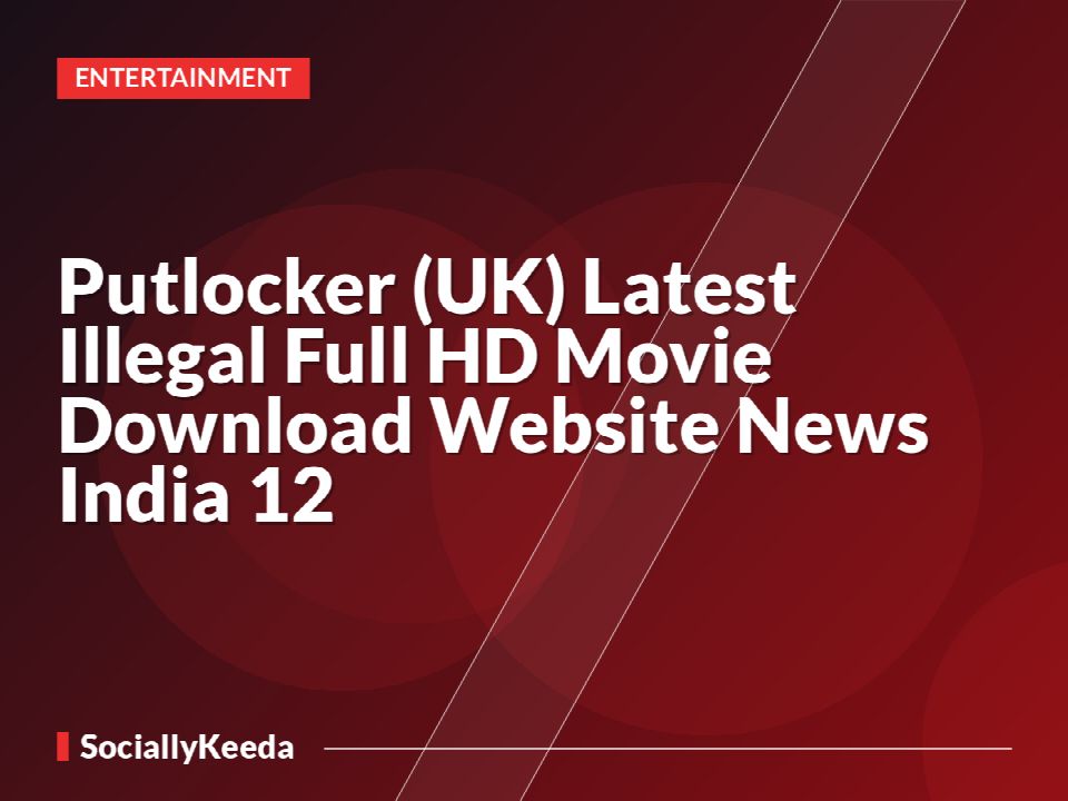Putlocker (UK) Latest Illegal Full HD Movie Download Website » News India 12