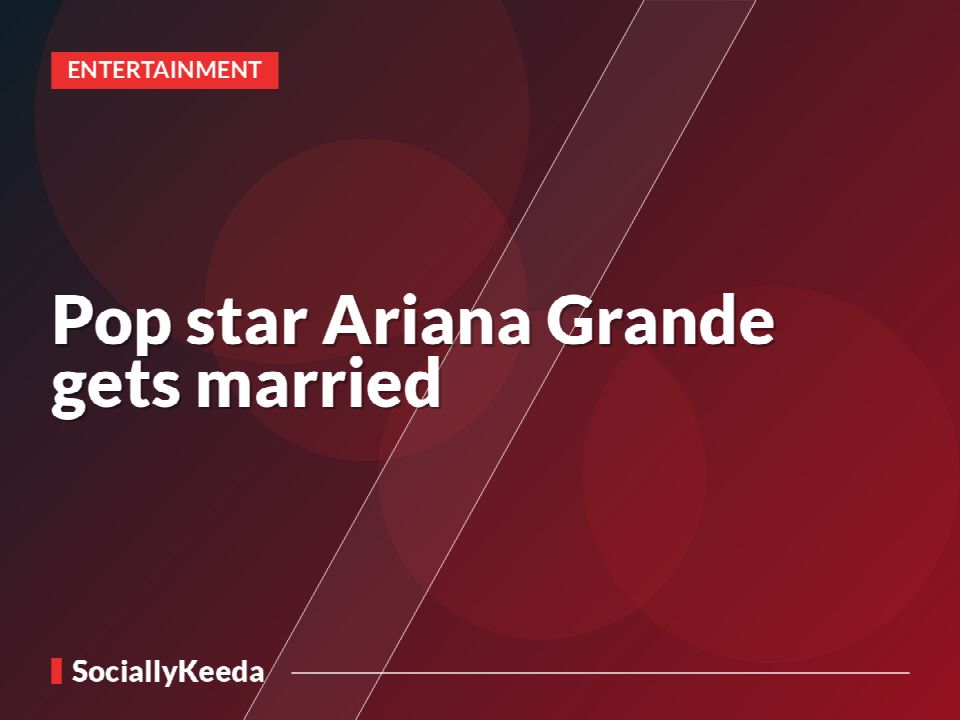 Pop star Ariana Grande gets married