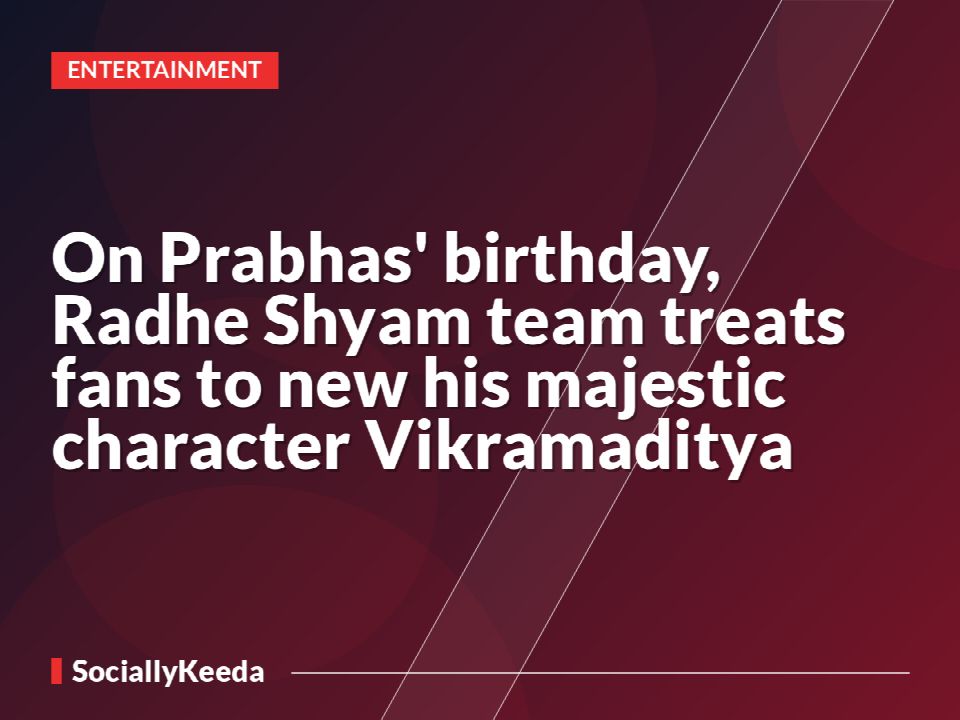 On Prabhas' birthday, Radhe Shyam team treats fans to new his majestic character Vikramaditya