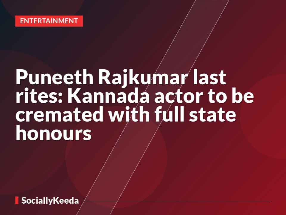 Puneeth Rajkumar last rites: Kannada actor to be cremated with full state honours
