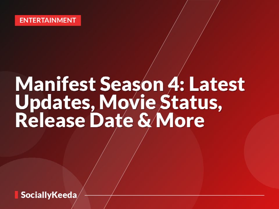 Manifest Season 4: Latest Updates, Movie Status, Release Date & More