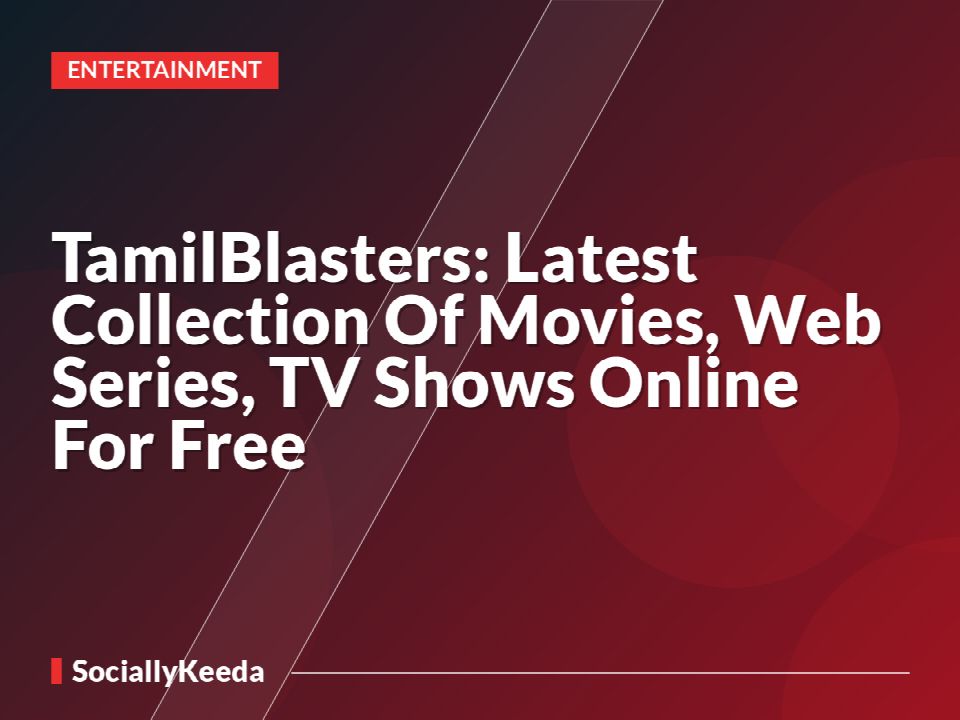 TamilBlasters: Latest Collection Of Movies, Web Series, TV Shows Online For Free