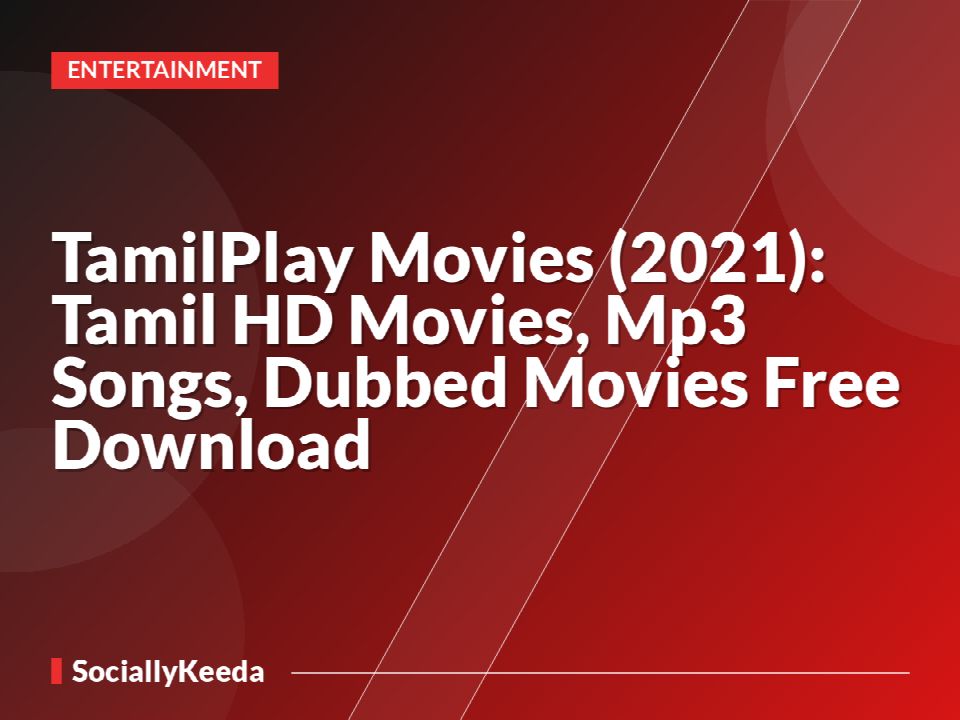 TamilPlay Movies (2021): Tamil HD Movies, Mp3 Songs, Dubbed Movies Free Download