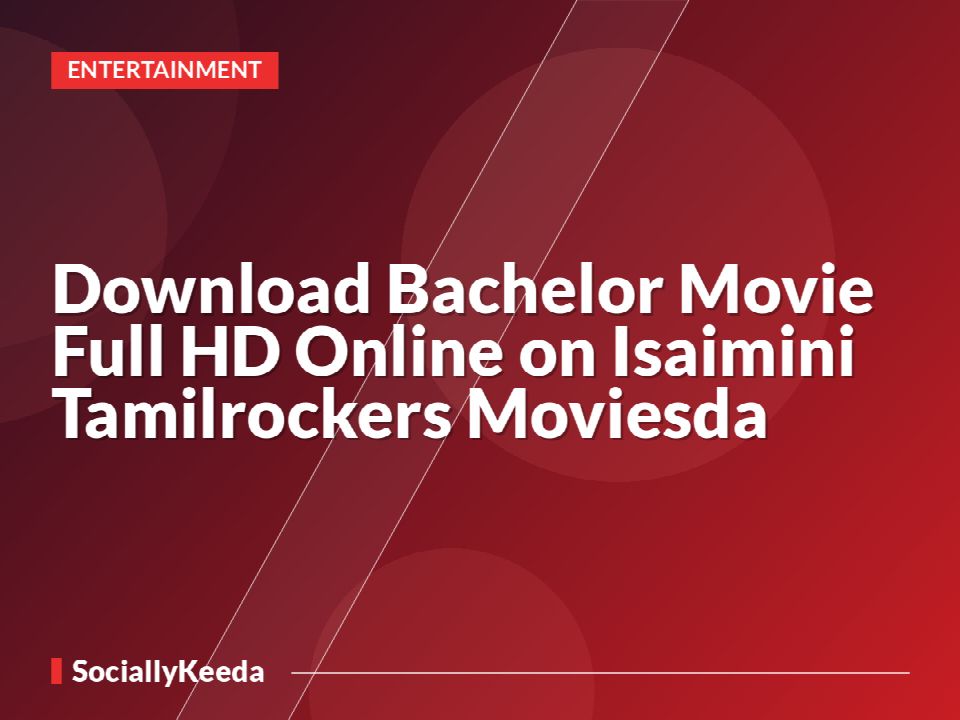 Download Bachelor Movie Full HD Online on Isaimini Tamilrockers Moviesda