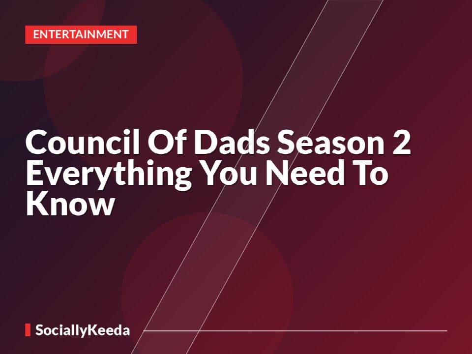 Council Of Dads Season 2 Everything You Need To Know