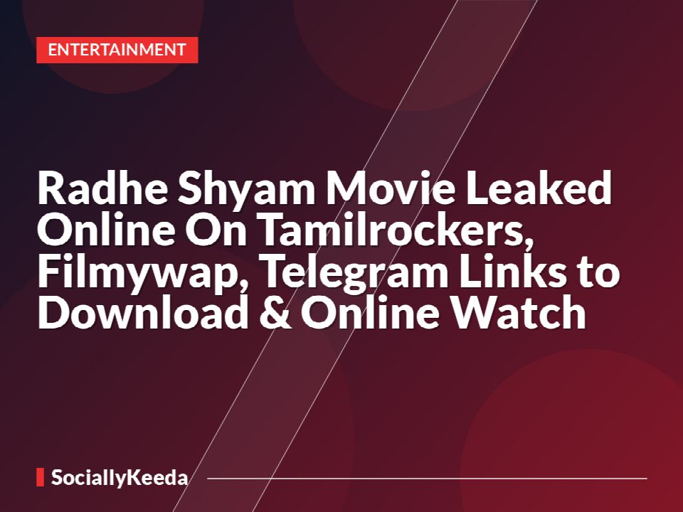 Radhe Shyam Movie Leaked Online On Tamilrockers, Filmywap, Telegram Links to Download & Online Watch