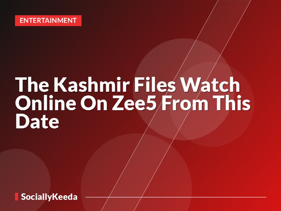 The Kashmir Files Watch Online On Zee5 From This Date