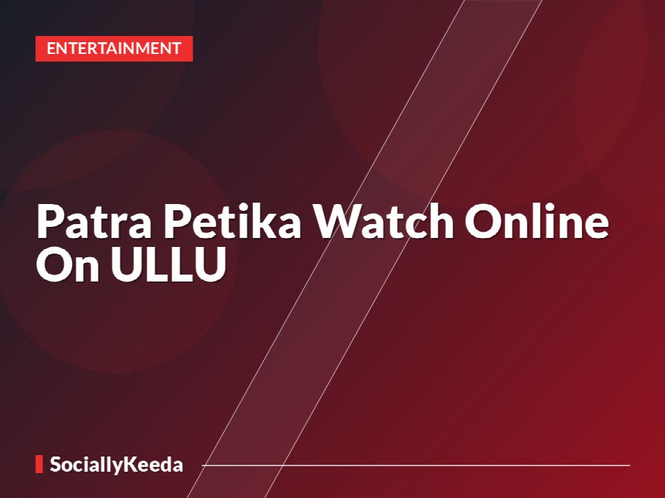 Patra Petika Watch Online On ULLU