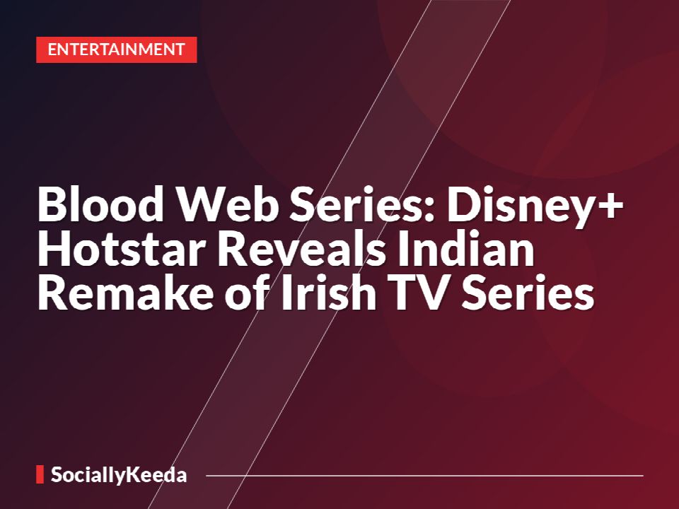 Blood Web Series: Disney+ Hotstar Reveals Indian Remake of Irish TV Series