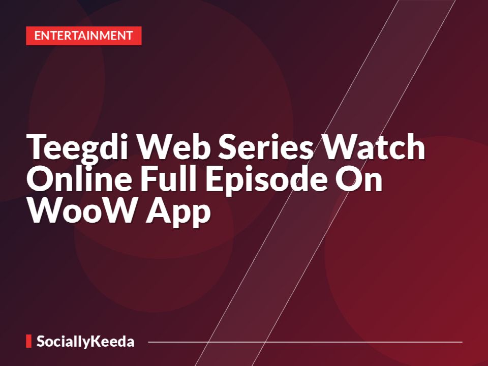 Teegdi Web Series Watch Online Full Episode On WooW App