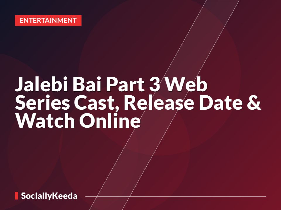Jalebi Bai Part 3 Web Series Cast, Release Date & Watch Online