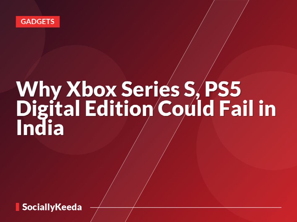 Why Xbox Series S, PS5 Digital Edition Could Fail in India