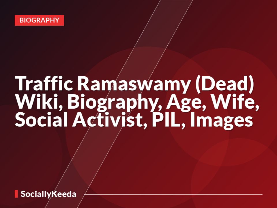 Traffic Ramaswamy (Dead) Wiki, Biography, Age, Wife, Social Activist, PIL, Images
