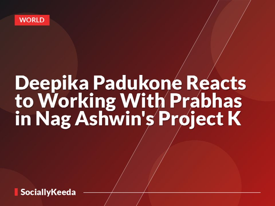 Deepika Padukone Reacts to Working With Prabhas in Nag Ashwin's Project K