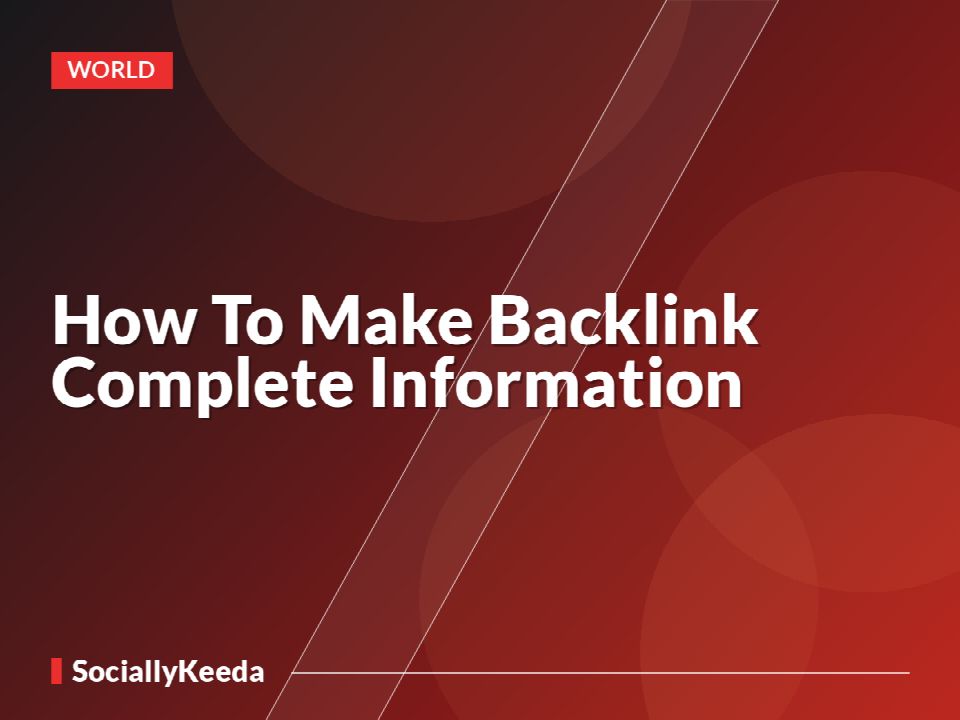 How To Make Backlink Complete Information