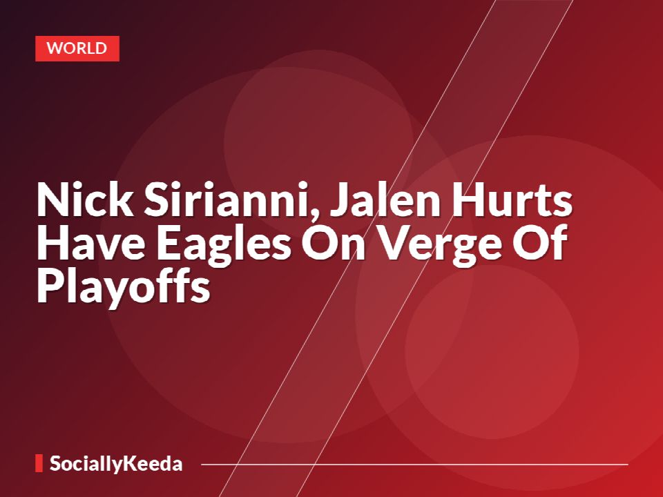 Nick Sirianni, Jalen Hurts Have Eagles On Verge Of Playoffs