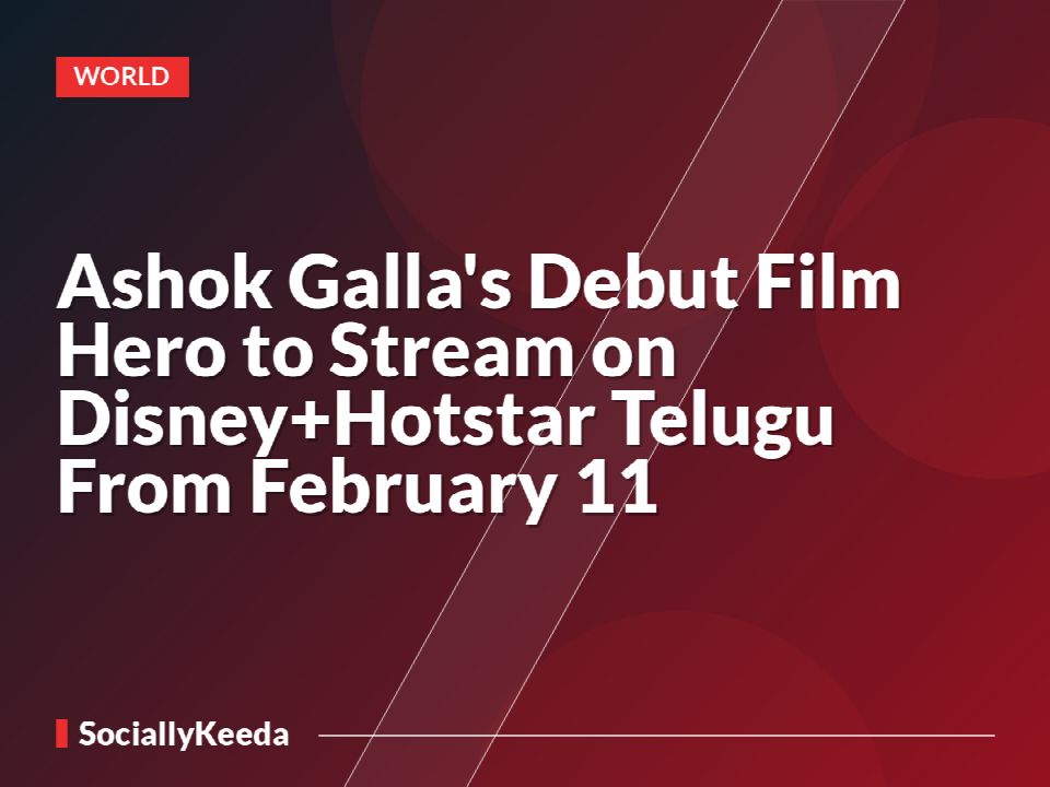 Ashok Galla's Debut Film Hero to Stream on Disney+Hotstar Telugu From February 11