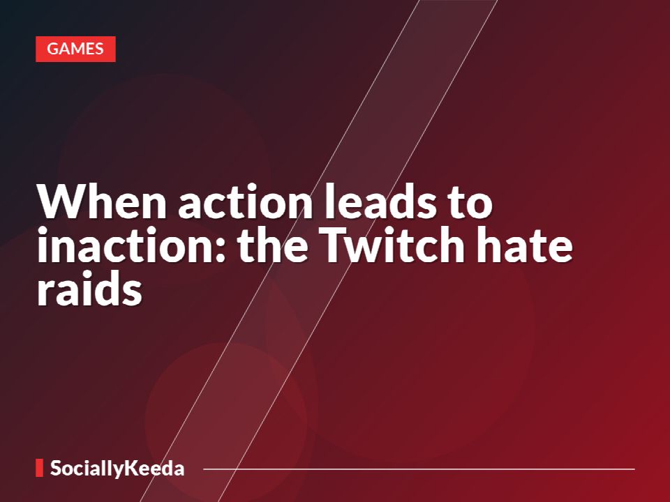 When action leads to inaction: the Twitch hate raids