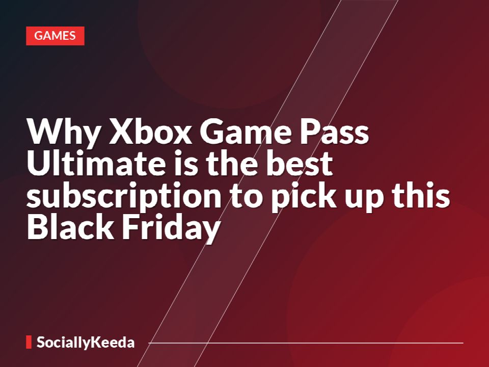 Why Xbox Game Pass Ultimate is the best subscription to pick up this Black Friday
