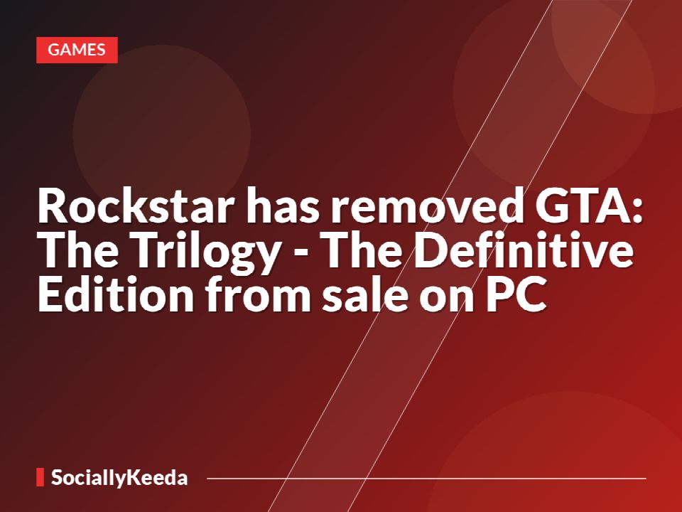 Rockstar has removed GTA: The Trilogy - The Definitive Edition from sale on PC
