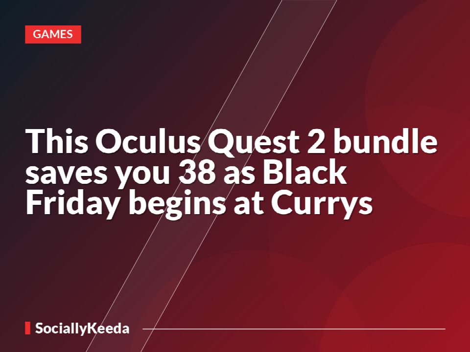 This Oculus Quest 2 bundle saves you £38 as Black Friday begins at Currys