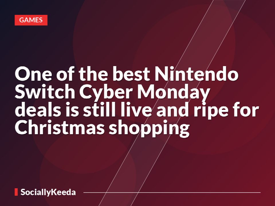 One of the best Nintendo Switch Cyber Monday deals is still live and ripe for Christmas shopping