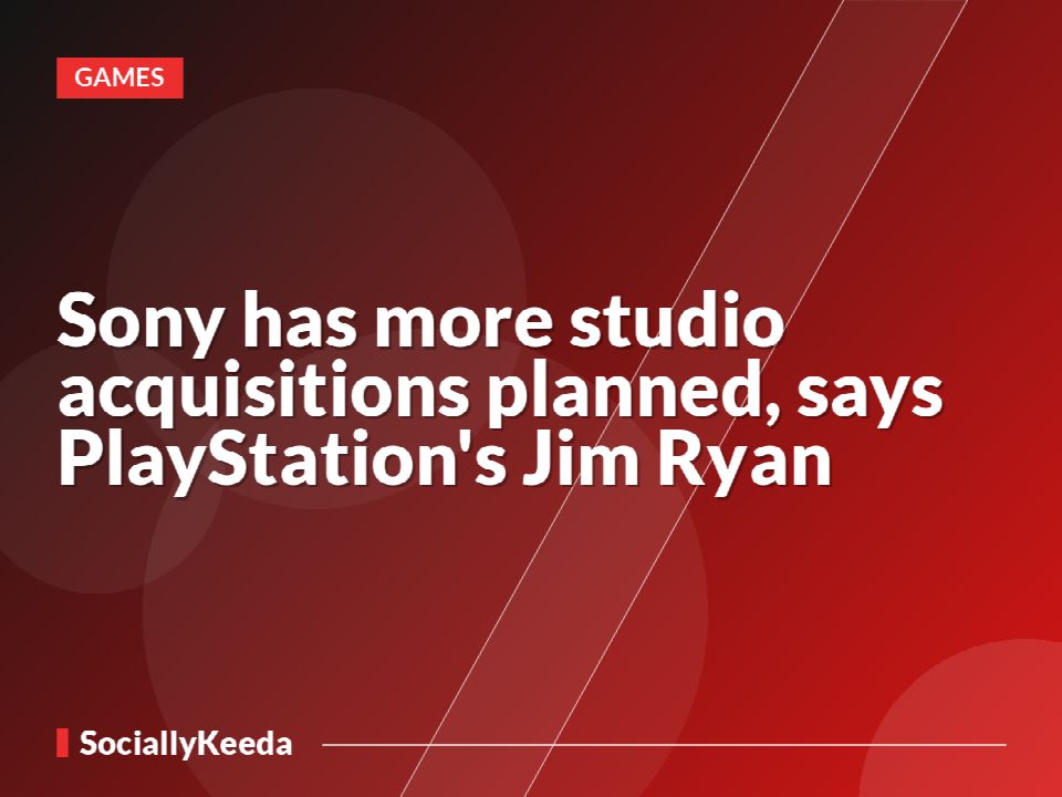 Sony has more studio acquisitions planned, says PlayStation's Jim Ryan