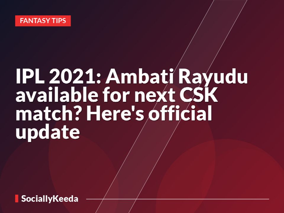 IPL 2021: Ambati Rayudu available for next CSK match? Here's official update