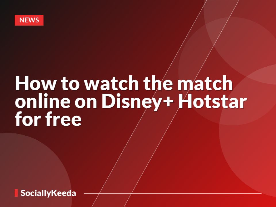 How to watch the match online on Disney+ Hotstar for free