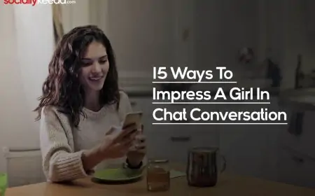 15 Ways To Impress A Girl In Chat Conversation