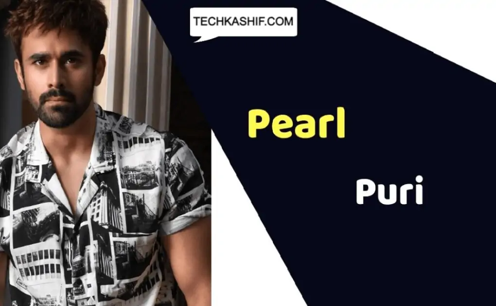 Pearl V Puri (Actor) Height, Weight, Age, Affairs, Biography &amp; More