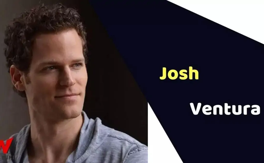 Josh Ventura (Actor) Height, Weight, Age, Affairs, Biography &amp; More