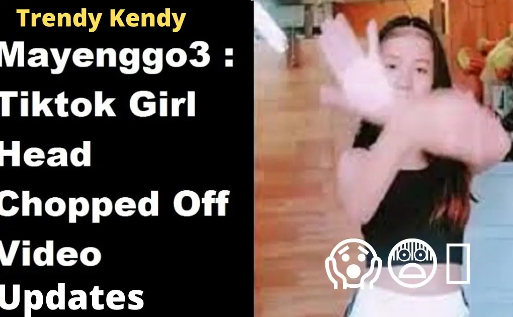TikTok Girl Mayengg03 Decapitated Video? Who is Mayengg03 Head Cut Off TikTok Video Explained