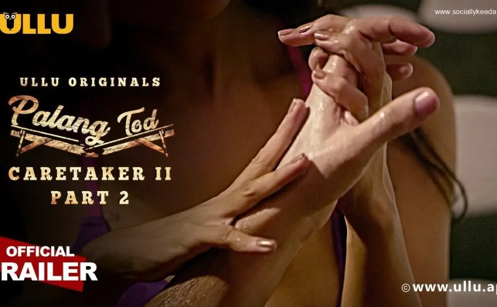 Palang Tod Caretaker 2 Part 1, 2 Ullu Web Series Watch Online – Socially Keeda
